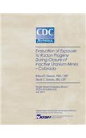 Evaluation of Exposure to Radon Progeny During Closure of Inactive Uranium Mines- Colorado