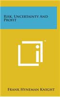 Risk, Uncertainty and Profit