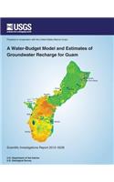 Water-Budget Model and Estimates of Groundwater Recharge for Guam