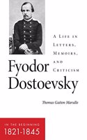 Fyodor Dostoevsky—in the Beginning (1821–1845)