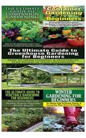 Ultimate Guide to Companion Gardening for Beginners & Container Gardening for Beginners & the Ultimate Guide to Greenhouse Gardening for Beginners & the Ultimate Guide to Vegetable Gardening for Beginners & Winter Gardening for Beginners: (Gardening Box Set)