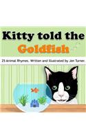 Kitty told the Goldfish
