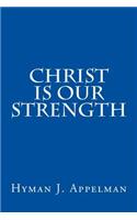Christ is our Strength