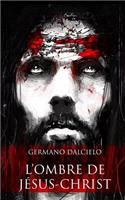 L'ombre de Jésus-Christ