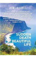 Sudden Death Beautiful Life