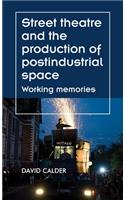 Street Theatre and the Production of Postindustrial Space