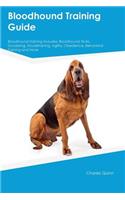 Bloodhound Training Guide Bloodhound Training Includes: Bloodhound Tricks, Socializing, Housetraining, Agility, Obedience, Behavioral Training and More