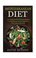 Mediterranean Diet: 250+ Heart Healthy Recipes & Desserts + 100 Mediterranean Diet Beginner's Tips, Tools, & Resources. (Mediterranean Diet Cookbook, Lose Weight, Slow (English)