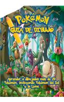 Pokemon Guia de Dibujo: Aprender a Dibujados Mas de 20 Pokemon, Incluyendo Pokemon del Sol y La Lune.