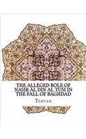 The Alleged Role of Nasir Al Din Al Tusi in the Fall of Baghdad