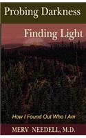 Probing Darkness Finding Light