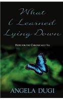 What I Learned Lying Down