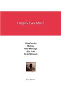 Happily Ever After?: Why Couples Plateau After Marriage and How to Get Unstuck: Why Couples Plateau After Marriage and How to Get Unstuck