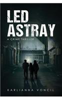 Led Astray: A Crime Thriller