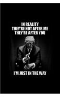 In Reality They're Not After Me They Are After You