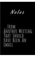 Notes From Another Meeting That Should Have Been An Email