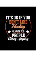It's Ok If You Don't Like Hockey It's Kind of a Smart People Hobby Anyway