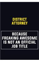 District Attorney Because Freaking Awesome Is Not An Official Job Title: Motivational Career Pride Quote 6x9 Blank Lined Job Inspirational Notebook Journal