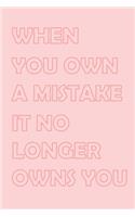 When You Own a Mistake It No Longer Owns You