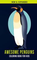 Awesome Penguins Coloring Book For Kids: An Kids Coloring Book of 30 Stress Relief Penguins Coloring Book Designs