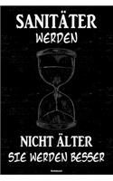 Sanitäter werden nicht älter sie werden besser Notizbuch: Sanitäter Journal DIN A5 liniert 120 Seiten Geschenk