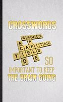 Crosswords So Important to Keep the Brain Going: Lined Notebook For Board Game Player. Ruled Journal For Crossword Lover Fan Team. Unique Student Teacher Blank Composition Great For School Writing