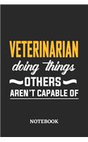 Veterinarian Doing Things Others Aren't Capable of Notebook