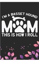 I'm a Basset Hound Mom This Is How I Roll