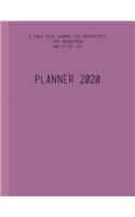 Planner 2020 A Large Desk Journal for Productivity, Time Management And To Do List