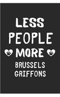 Less People More Brussels Griffons