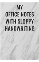 My Office Notes With Sloppy Handwriting