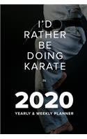 I'd Rather Be Doing Karate In 2020 - Yearly And Weekly Planner