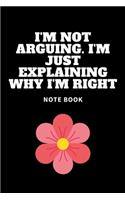 I'm Not Arguing. I'm Just Explaining Why I'm Right