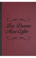 Less Drama More Coffee