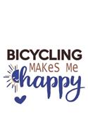 Bicycling Makes Me Happy Bicycling Lovers Bicycling OBSESSION Notebook A beautiful