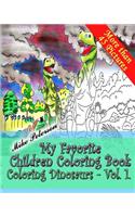 Coloring Dinosaurs Vol.1. - My Favorite Children Coloring Book: Coloring Book for Adults, Grown Ups Kids and Children -