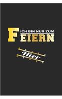 Ich bin nur zum Feiern hier: Monatsplaner, Termin-Kalender - Geschenk-Idee für Bier-Trinker & JGA - A5 - 120 Seiten