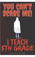 You Can't Scare Me! I Teach 5th Grade