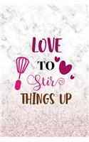 Love To Stir Things Up