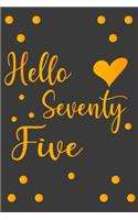 Hello Seventy Five