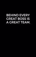 Behind Every Great Boss is a Great Team.: Going away Gift for Coworker / Colleague leaving Gifts - Blank Lined Composition Notebook, Journal & Planner
