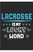 Lacrosse Is My Lucky Word: Funny Cool Lacrosse Journal - Notebook - Workbook - Diary - Planner - 6x9 - 120 Quad Paper Pages - Cute Gift For Lacrosse Players, Teams, Fans, Enth