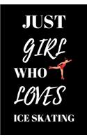 Just Girl Who Loves Ice Skating - Ice Skater Journal