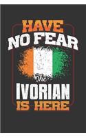 Have No Fear The Ivorian Is Here: Ivorian Notebook Journal 6x9 Personalized Customized Gift For Ivory Coast Student Teacher Proffesor Or for Someone in the Ivory Coast Field