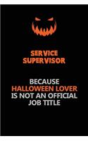 Service Supervisor Because Halloween Lover Is Not An Official Job Title