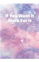 If You Want It Work For It