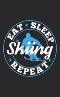 Eat Sleep Skiing Repeat: Funny Cool Skiing Journal - Notebook - Workbook - Diary - Planner-6x9 - 120 Dot Grid Pages - Cute Gift For Skiiers, Ski Instructors, Skiing Lovers, 