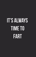 It's Always Time To Fart