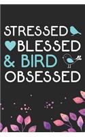 Stressed Blessed & Bird Obsessed