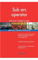 Sub arc operator RED-HOT Career Guide; 2577 REAL Interview Questions